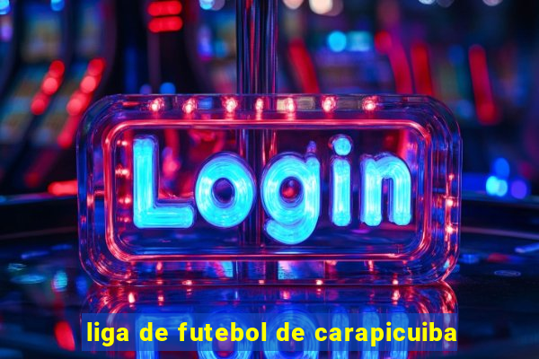 liga de futebol de carapicuiba